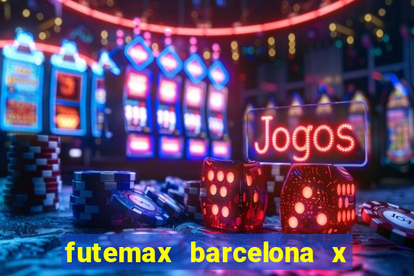 futemax barcelona x real madrid